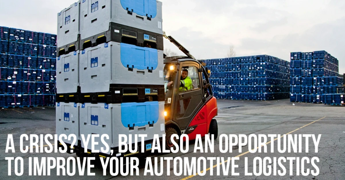 A crisis? Yes, but also an opportunity to improve your automotive logistics