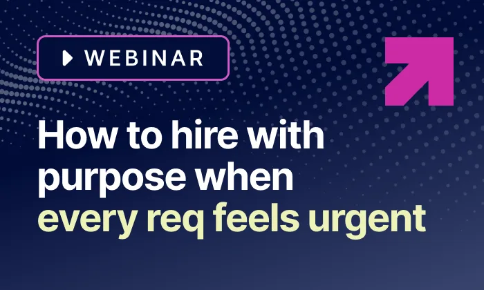 How to Hire with Purpose When Every Req Feels Urgent