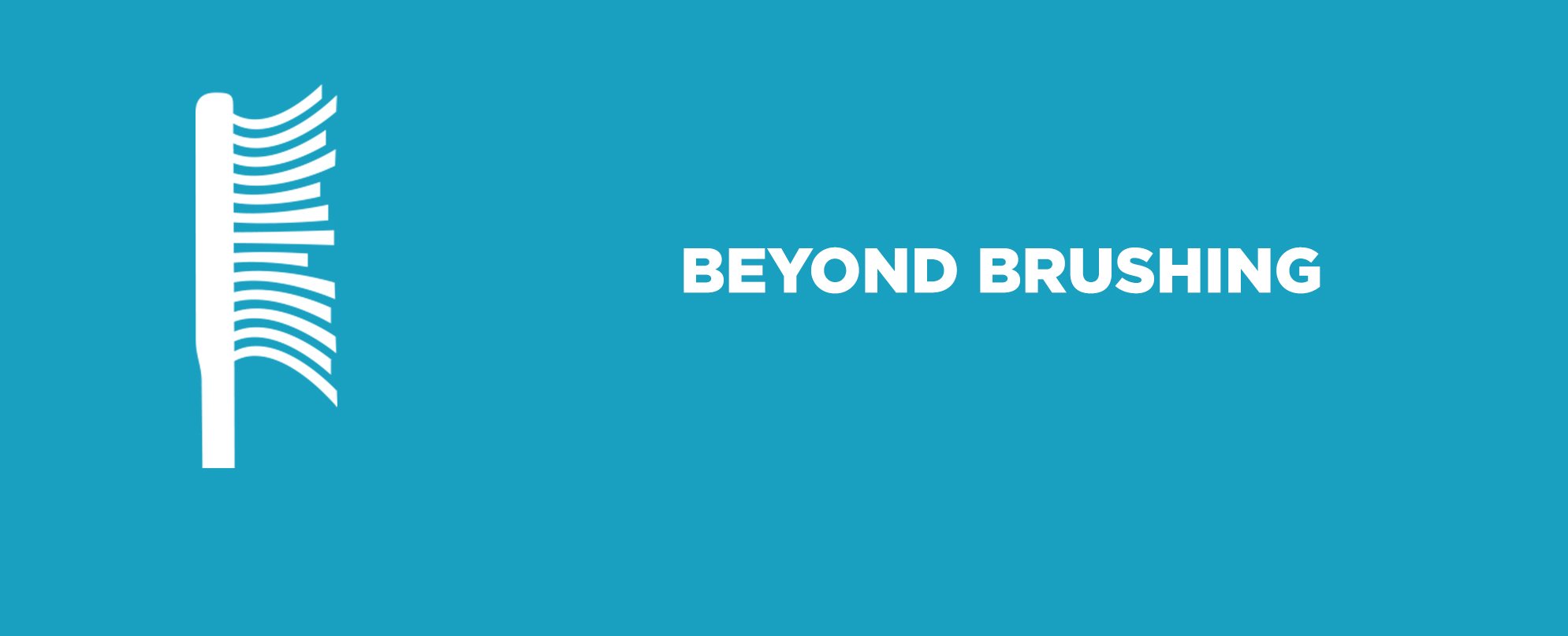 Beyond Brushing