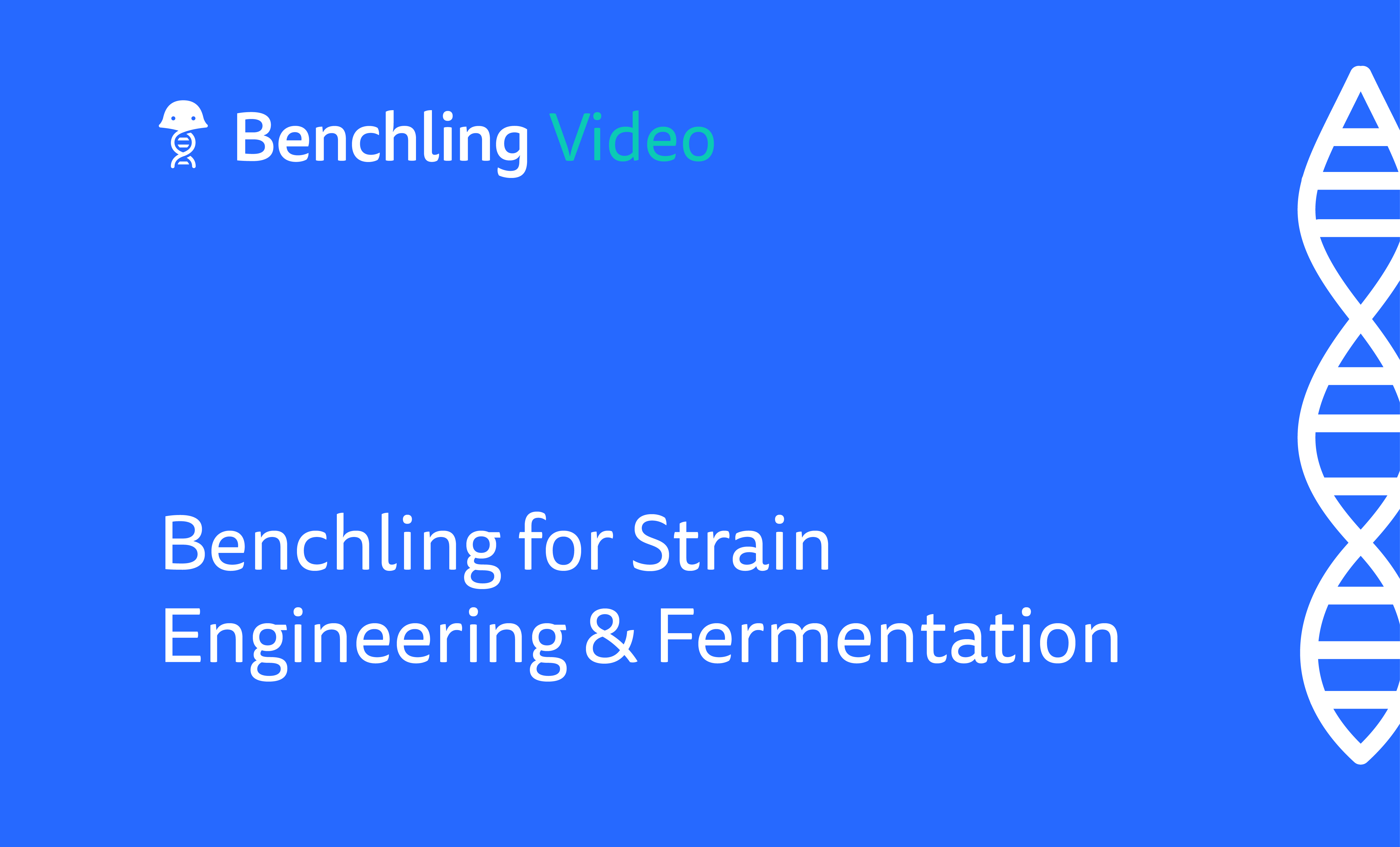 2021-05-Benchling-for-Strain-Engineering-Fermentation-01.png