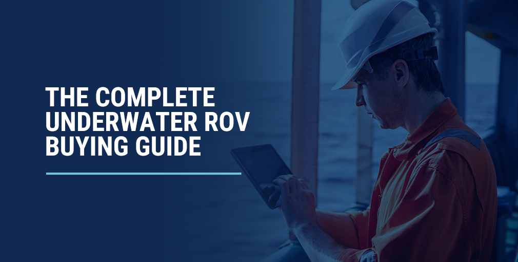The Complete Underwater ROV Buying Guide 