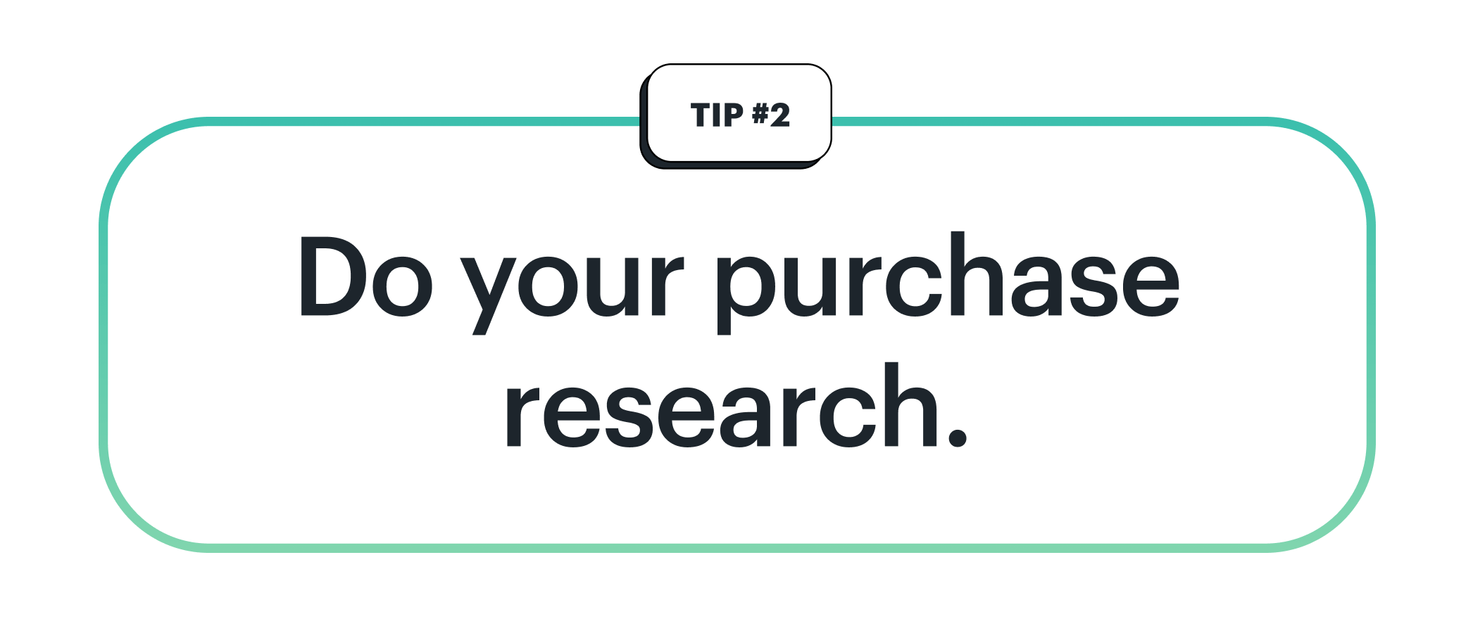 Tip 2: Do your purchase research