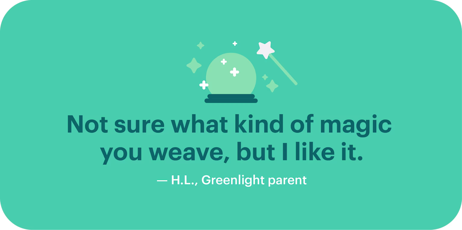 quote from H.L., a Greenlight parent