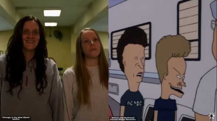 Beavies and Butthead look like Leanne and Angie from Orange is the New Black