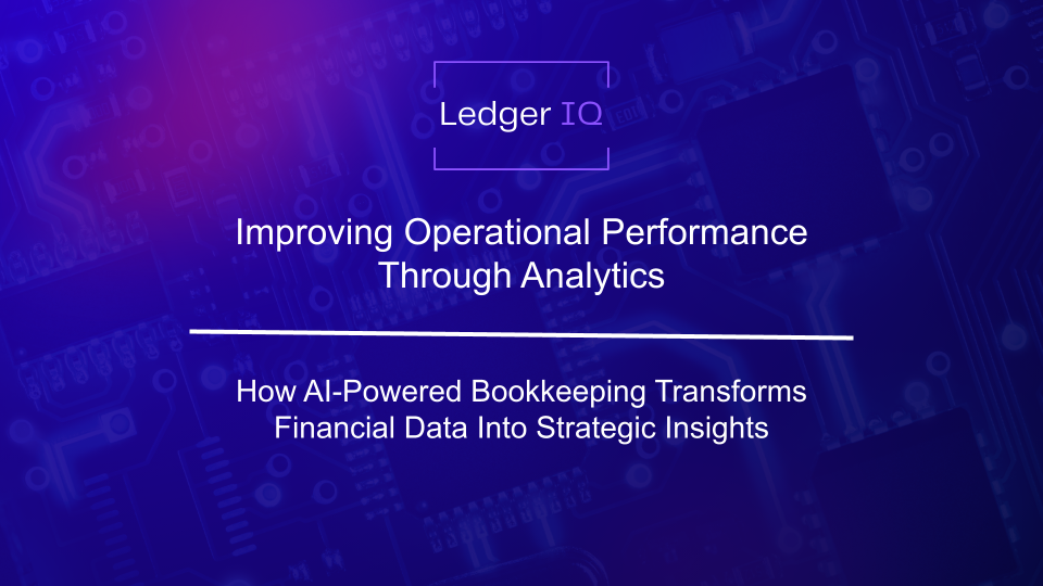 Improving Operational Performance Through Analytics: The Power of AI-Driven Bookkeeping
