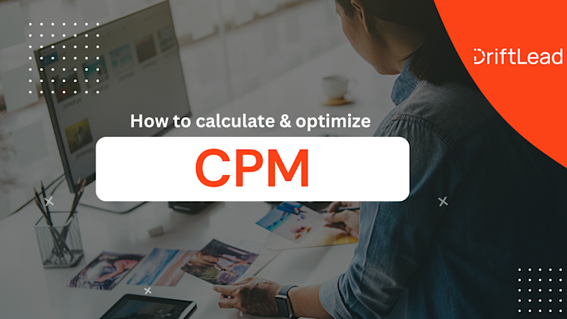 CPMs in Advertising - How to Calculate and Optimize