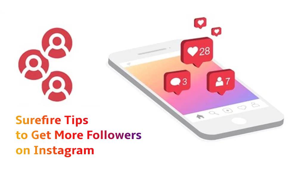 9 Surefire Tips to Get More Followers on Instagram
