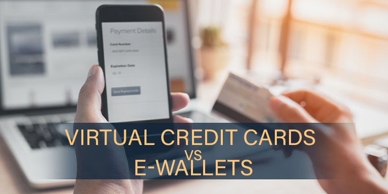 Virtual Credit Cards vs. E-wallets