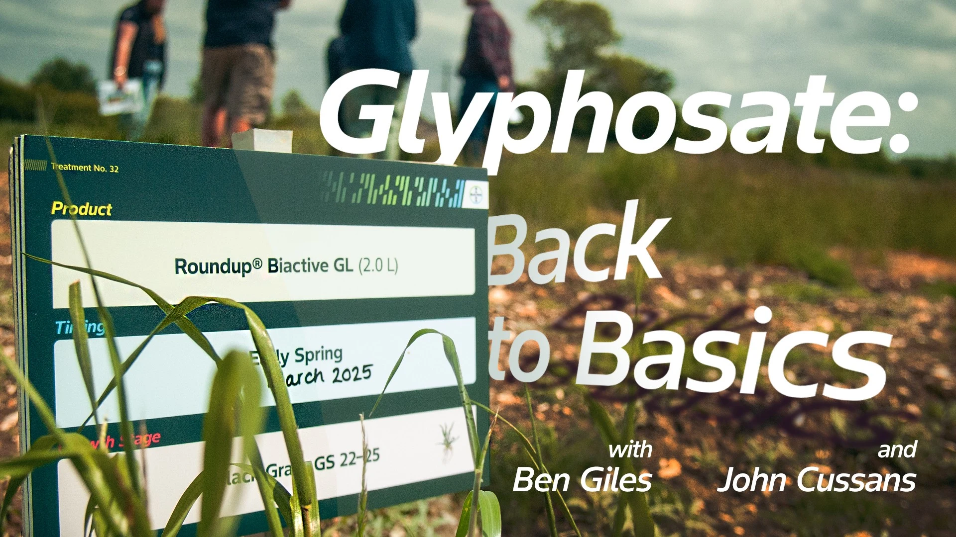 Glyphosate: Back to Basics
With Ben Giles and John Cussans