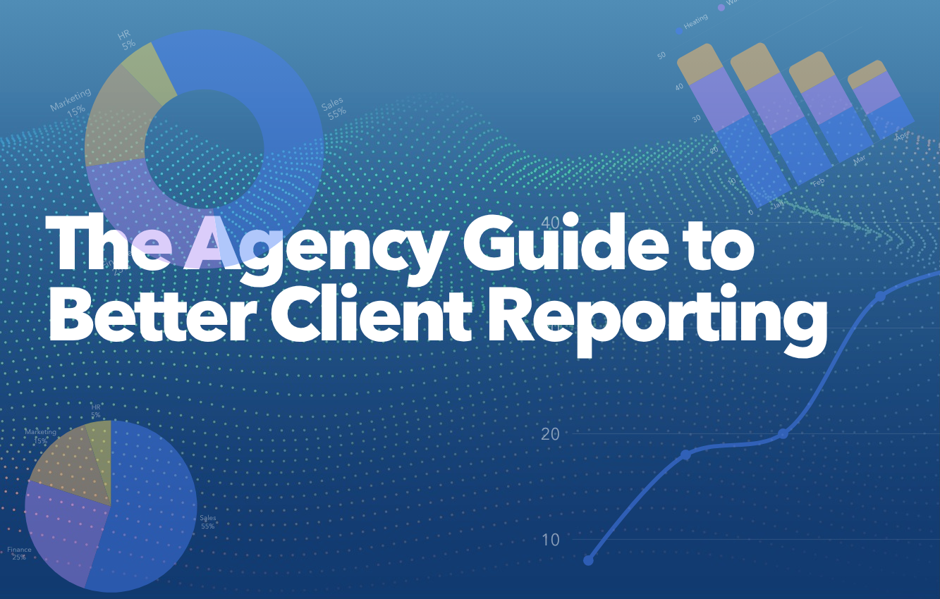 From Data to Decisions: A Guide to Agency Client Reporting
