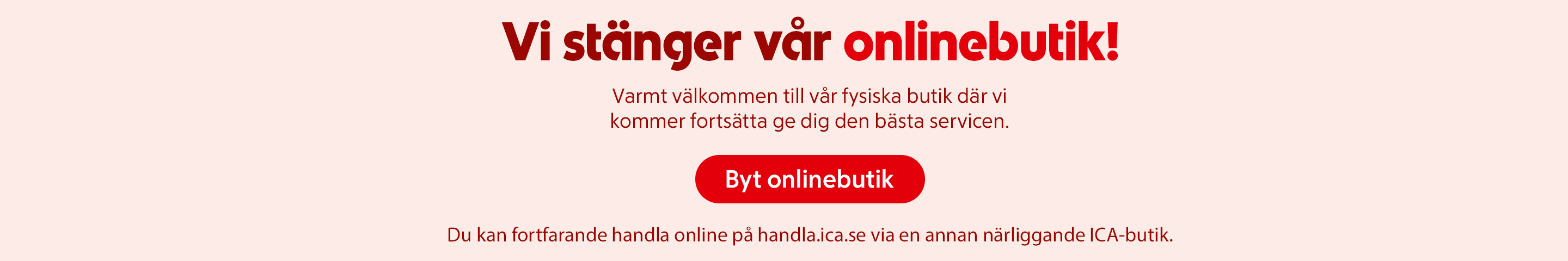 Vi stänger vår butik! Varmt välkommen att besöka vår fysiska butik. Klicka för att välja en annan närliggande butik att e-handla från!