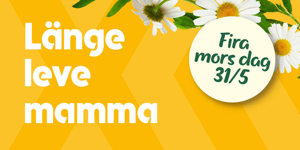 Texten "Länge leve mamma" bredvid prästkragar och texten “Fira mors dag 31/5”. Klicka för att handla presenter till mors dag.