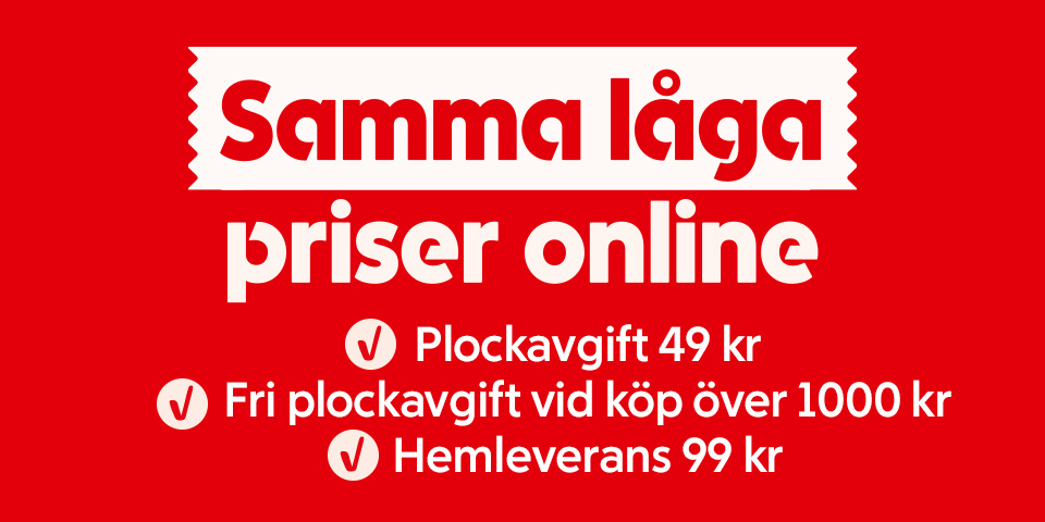 Samma låga priser online, plockavgift 59 kr, fri plockavgift över 1200 kr