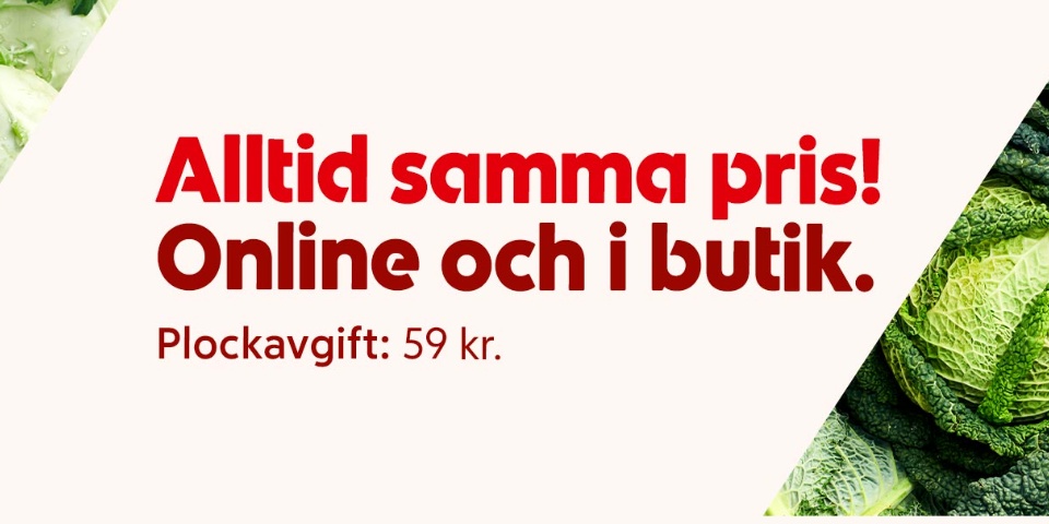 Alltid samma pris! Online och i butik. Plockavgift: 59 kronor.