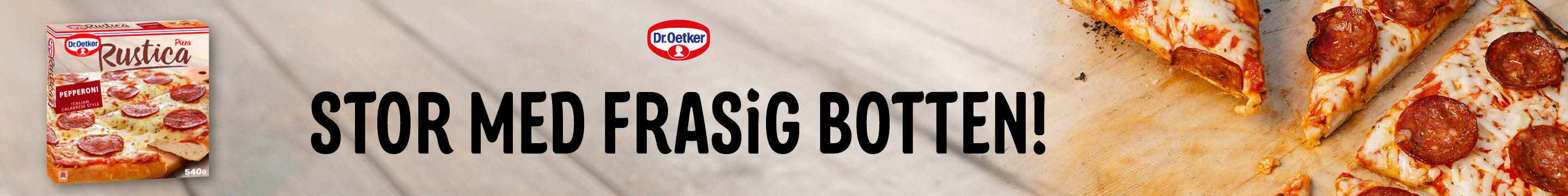 Annons från Dr Oetker. Förpackning Dr. Oetker Rustica Pizza Pepperoni och uppskuren pizza med texten Stor med frasig botten.