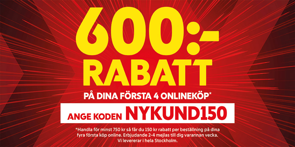 600 kronor rabatt på dina första 4 onlineköp. Ange koden NYKUND150. Handla för minst 750 kronor så får du 150 kronor rabatt per beställning på dina fyra första köp online. Vi levererar i hela Stockholm.