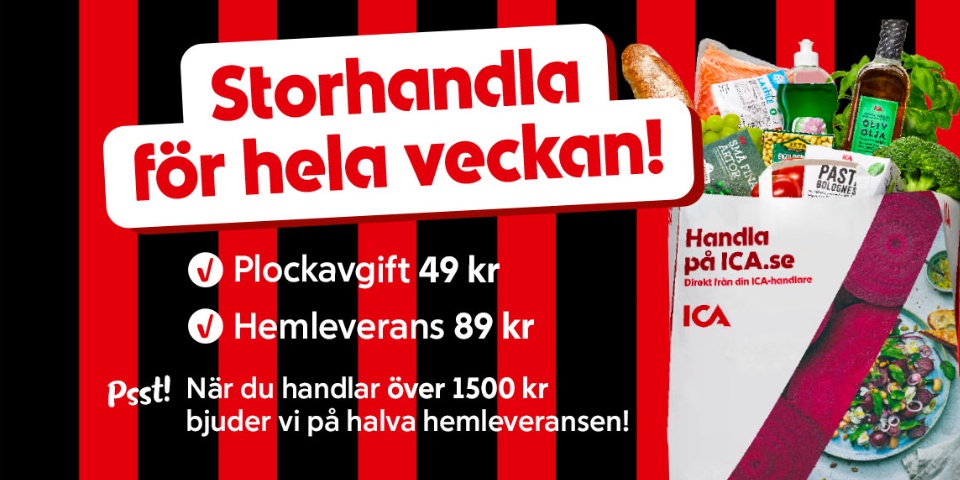 Storhandla för hela veckan. Plockavgift 49 kronor. Hemleverans 89 kronor. När du handlar över 1500 kronor bjuder vi på halva hemleveransen.