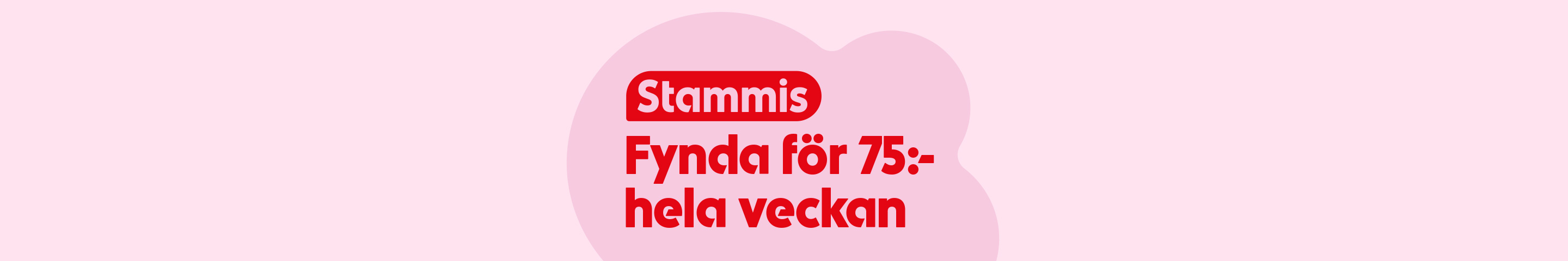 Stammis - Fynda för 75 kr hela veckan.