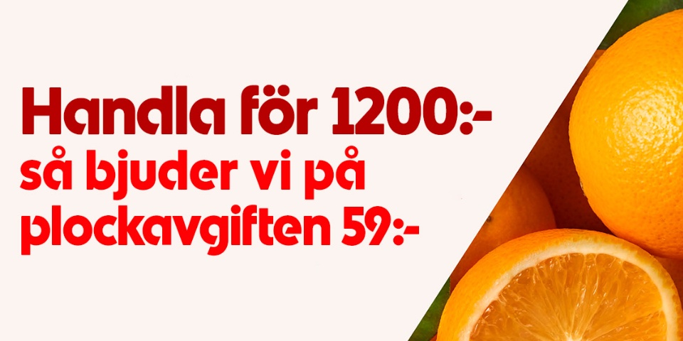 Handla för 1200 kr så bjuder vi på plockavgiften, 59 kronor.