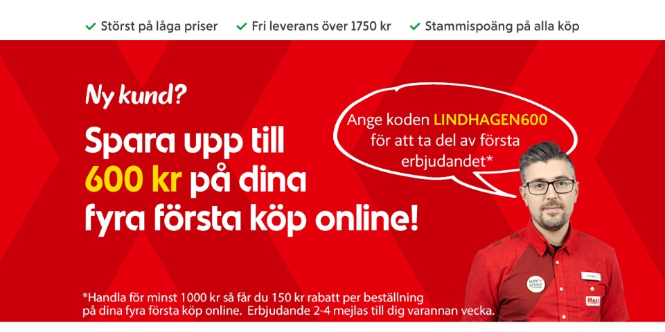 Ny kund? Spara upp till 600 kronor på dina fyra första köp online. Ange koden "LINDHAGEN600" för att ta del av första erbjudandet. Handla för minst 1000 kronor så får du 150 kronor rabatt per beställning på dina fyra första köp online. 