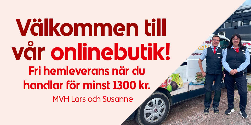 Välkommen till vår onlinebutik! Fri hemleverans när du handlar för minst 1300 kr. MVH Lars och Susanne. Klicka för att handla.
