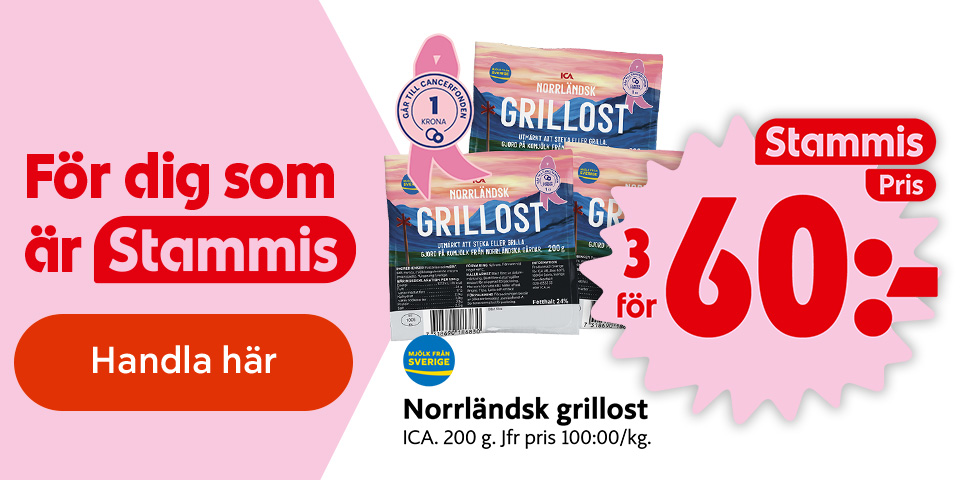 För dig som är Stammis: Norrländsk grillost från ICA, 200 g, 3 för 60 kronor. Märkt med Mjölk från Sverige och Rosa Bandet med texten ”Går till Cancerfonden, 1 krona”. Texten ”Handla här”. Klicka för att handla.