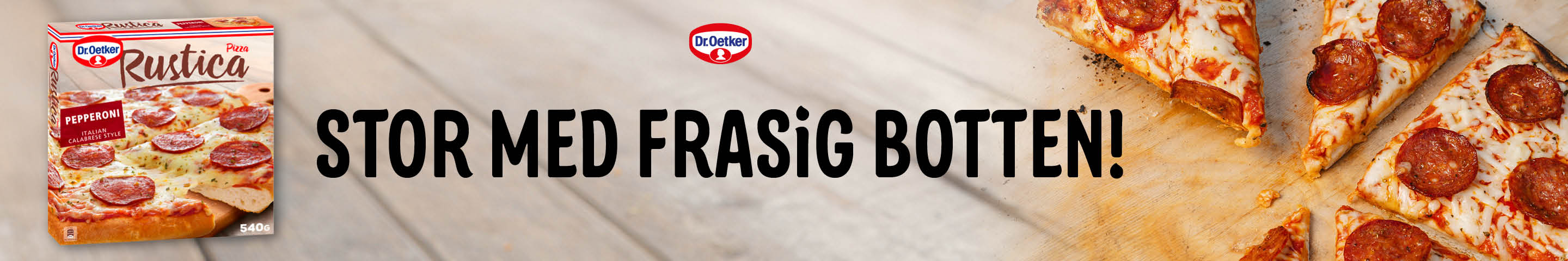Annons från Dr Oetker. Förpackning Dr. Oetker Rustica Pizza Pepperoni och uppskuren pizza med texten Stor med frasig botten.