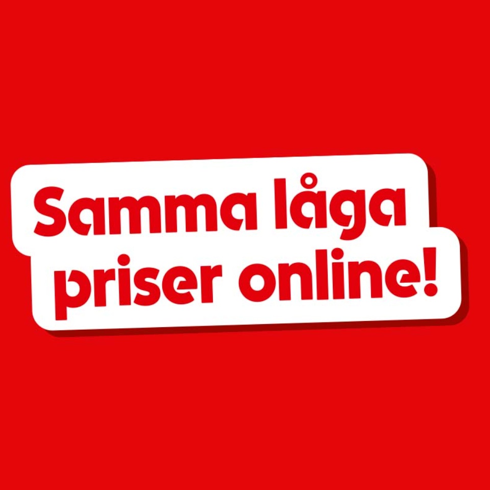 Samma låga priser online.