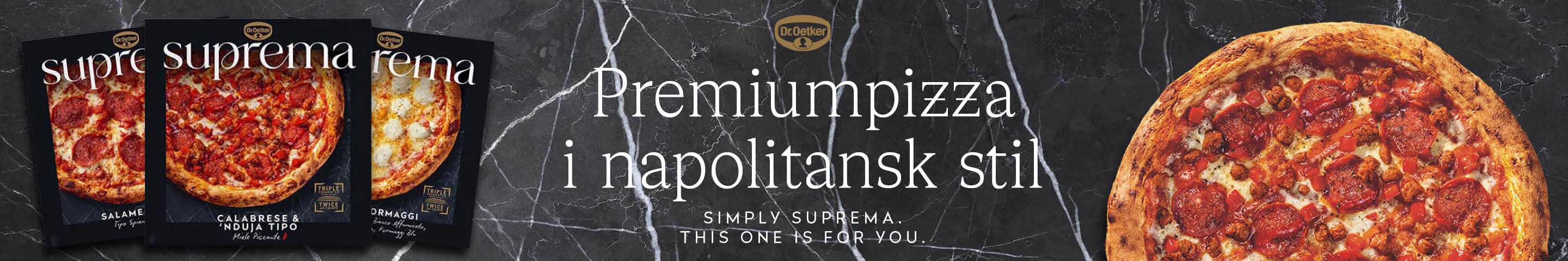 Annons från Dr Oetker med budskapet Premiumpizza i napolitansk stil. Simply Suprema. This one is for you.