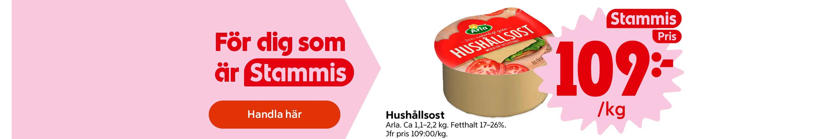 Stammispris -Hushållsost från Arla, cirka 1.2 kilo. 109 kronor kilot