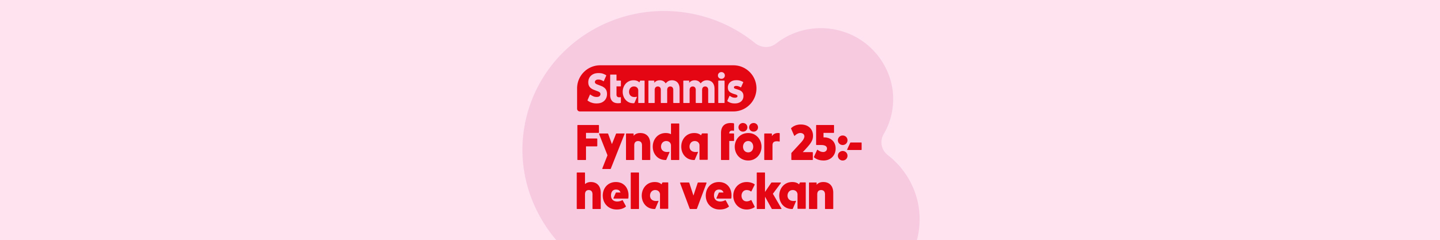 Stammis - Fynda för 25 kr hela veckan.