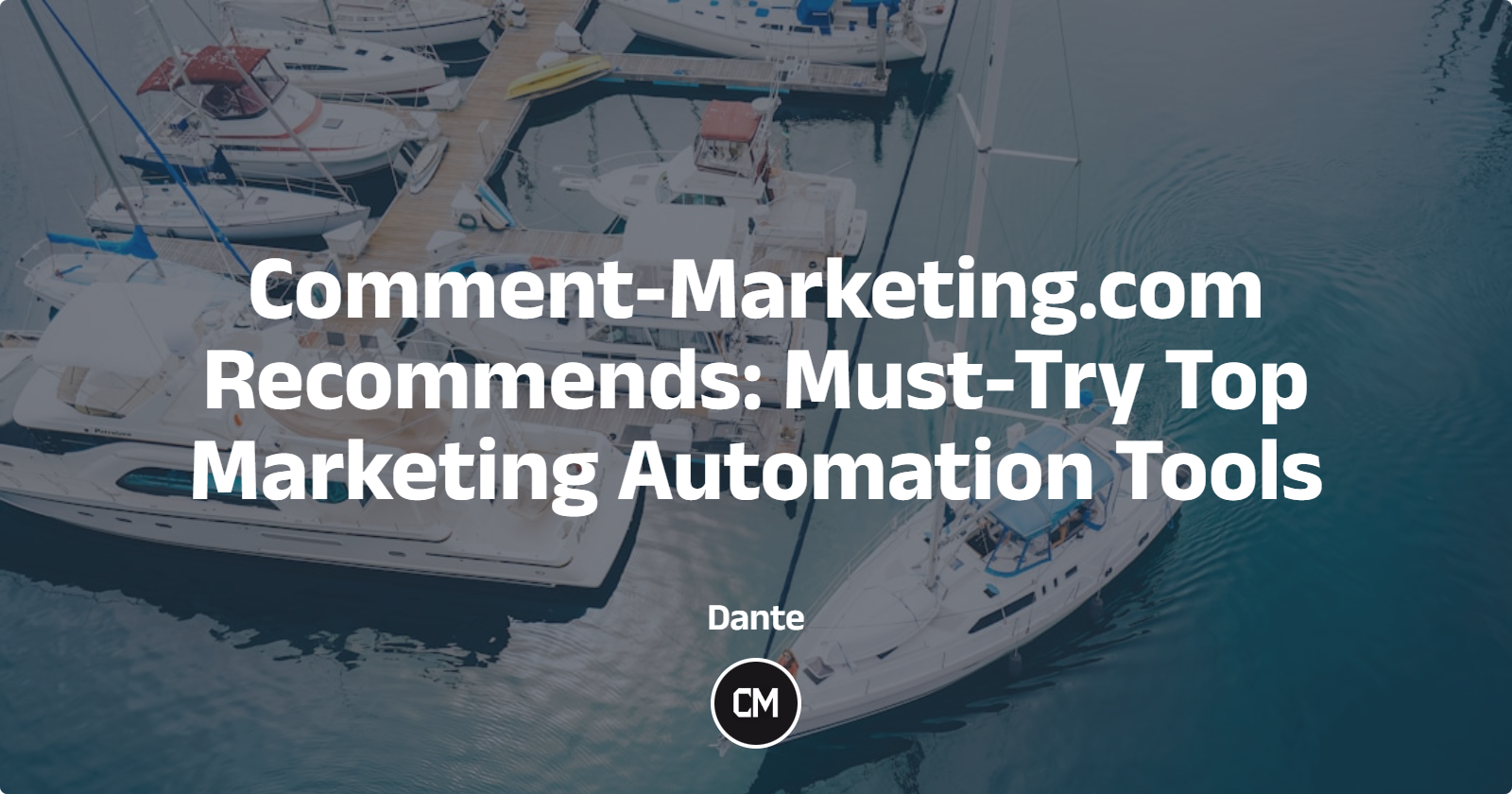  Comment-Marketing.com Recommends: Must-Try Top Marketing Automation Tools