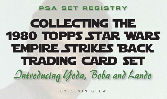 PSA Set Registry: Collecting the 1980 Topps Star Wars Empire Strikes Back Trading Card Set - Introducing Yoda, Boba and Lando by Kevin Glew