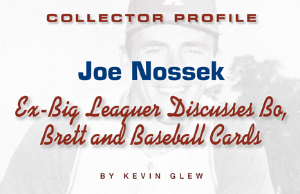 Collector Profile: Joe Nossek - Ex-Big Leaguer Discusses Bo, Brett and Baseball Cards by Kevin Glew