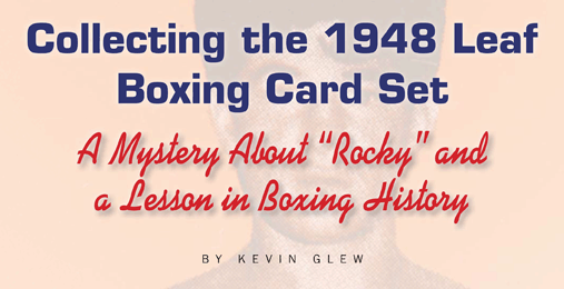 Collecting the 1948 Leaf Boxing Card Set, A Mystery About 'Rocky' and a Lesson in Boxing History