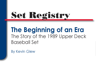 Set Registry: The Beginning of an Era, The Story of the 1989 Upper Deck Baseball Set by Kevin Glew