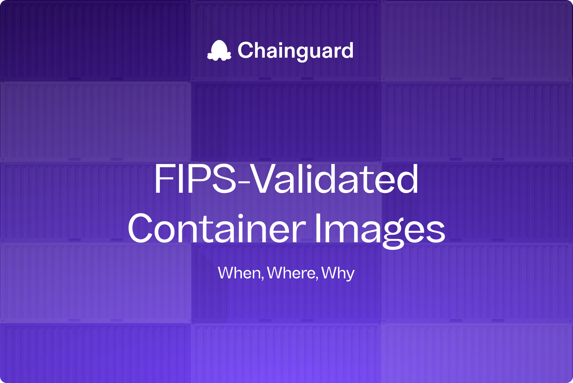 Validated Container FIPS-Validated Container Images: When, Where, and Why