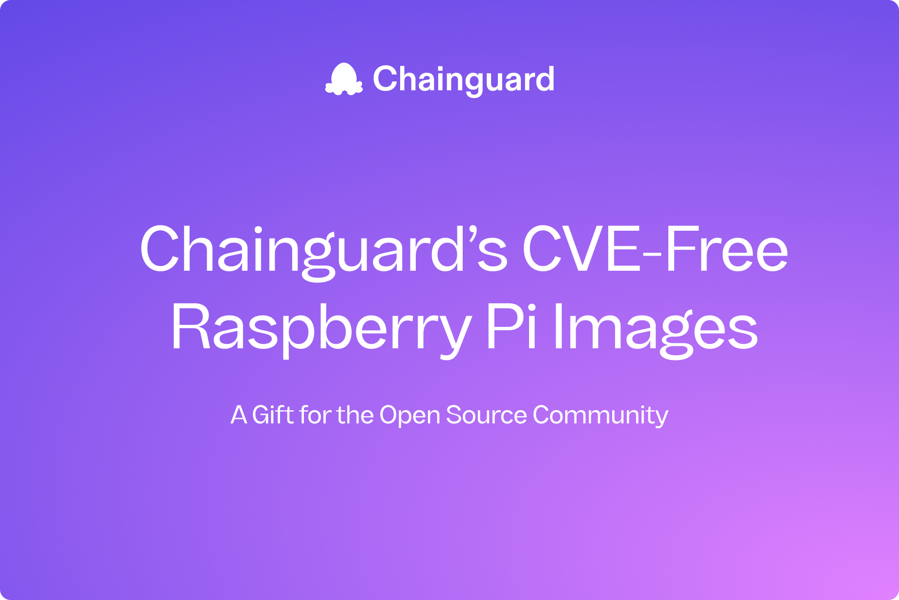 Vulnerability-Free Raspberry Pi Image on Chainguard OS