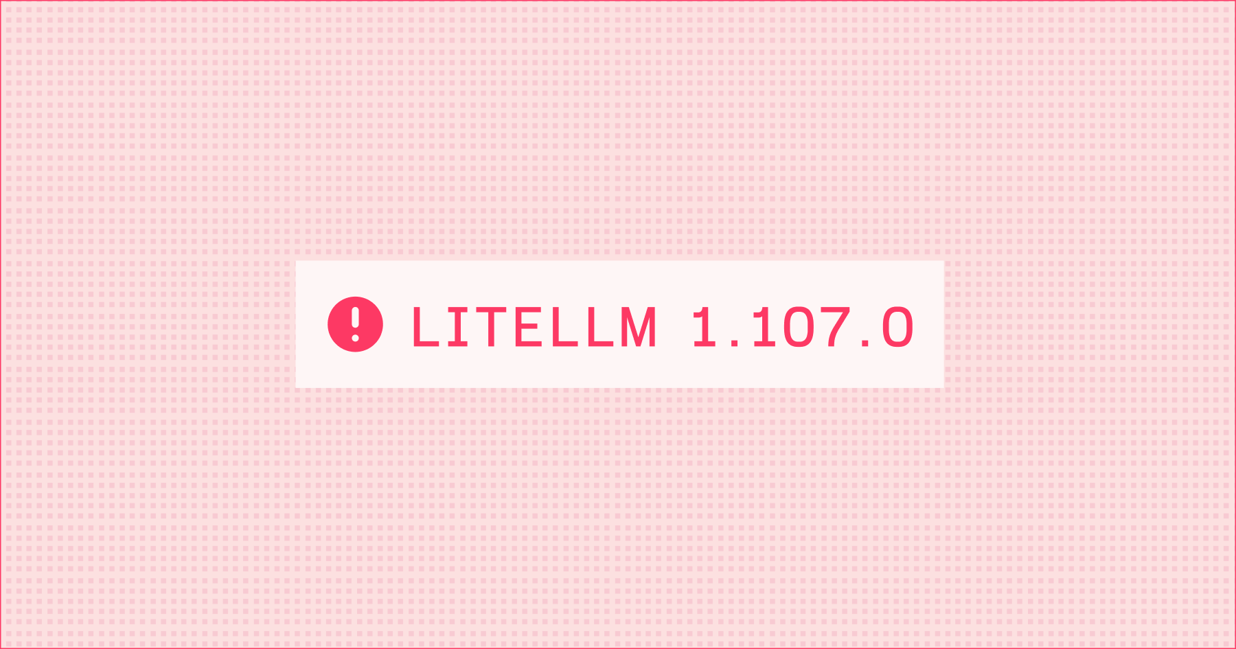 LiteLLM attacked again: Malicious 1.107.0 wheels on PyPI and Docker Hub ...