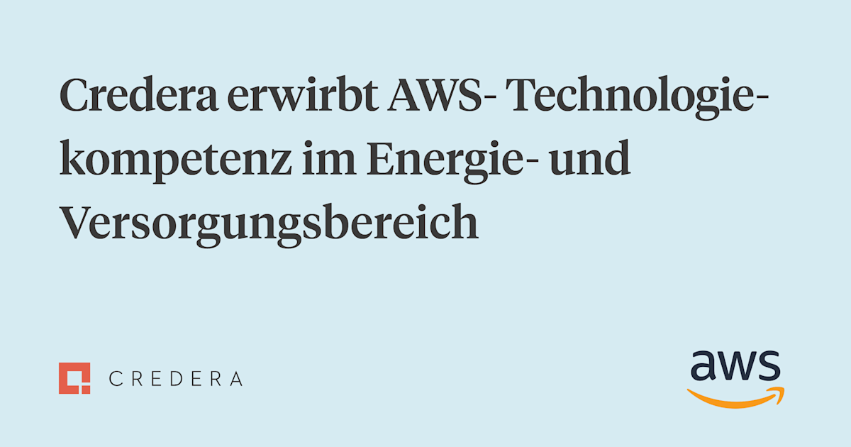 Credera erwirbt AWS-Technologiekompetenz im Energie- und Versorgungsbereich