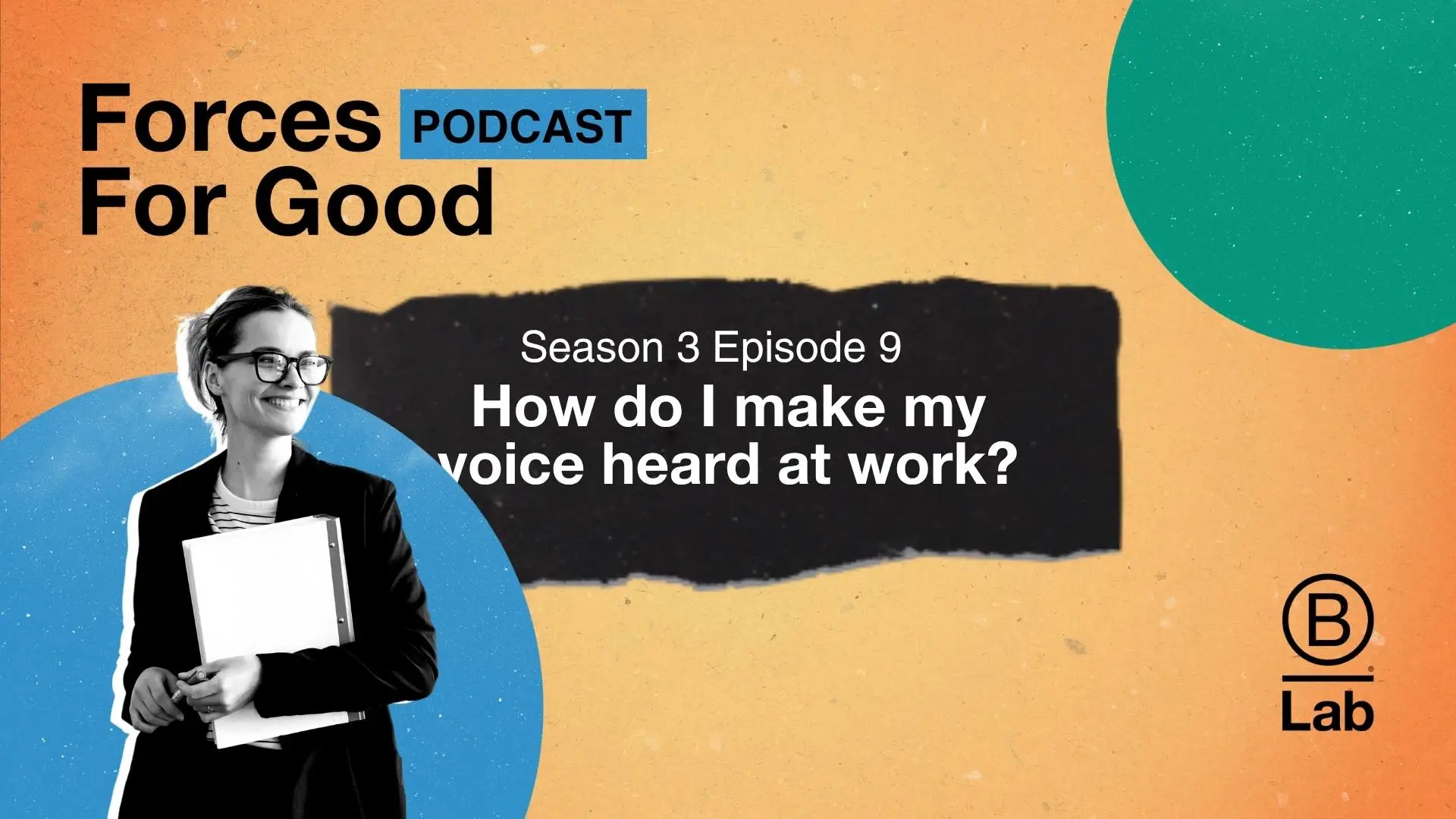 B Lab Forces For Good Podcast — Episode 9: How do I make my voice heard ...
