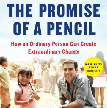 Cover which title reads "THE PROMISE OF A PENCIL, How an ordinary person can create extraordinary change." In the background are children and in the foreground is a man with light skin, short brown hair, a grey button up, smiling with and next to a young girl with long hair, bangs, round face, and a pink shirt.  
