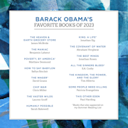 A white graphic with a multicolored blue-green border reads “Barack Obama’s Favorite Books of 2023: The Heaven & Earth Grocery Store by James McBride; The Maniac by Benjamin Labatut; Poverty, By America by Matthew Desmond; How to Say Babylon by Safiya Sinclair; The Wager by David Grann; The Vaster Wilds by Lauren Groff; Humanly Possible by Sarah Bakewell; King: A Life by Jonathan Eigh; The Covenant of Water by Abraham Verghese; The Best Minds by Jonathan Rosen; All the Sinners Bleed by S.A. Cosby; The Kingdom, The Power, and The Glory by Tim Alberta; Some People Need Killing by Patricia Evangelista; and This Other Eden by Paul Harding.”