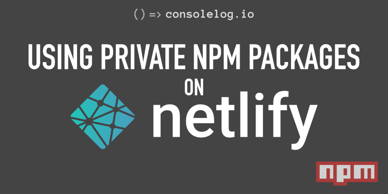 Using Private NPM Packages on Netlify