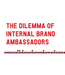The Dilemma of Internal Brand Ambassadors