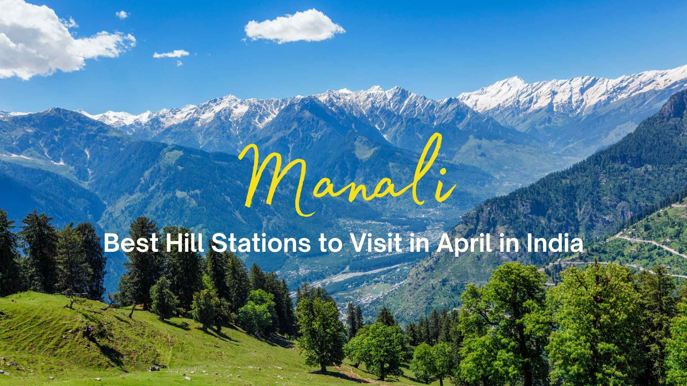 Manali - best places to visit in india April