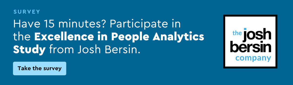 Have 15 minutes? Participate in the Excellence in People Analytics Study from Josh Bersin.