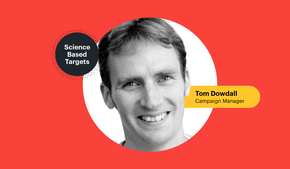 Tom Dowdall is the campaign manager at science based targets initiative where he helps companies set goals for reducing their impact on the climate