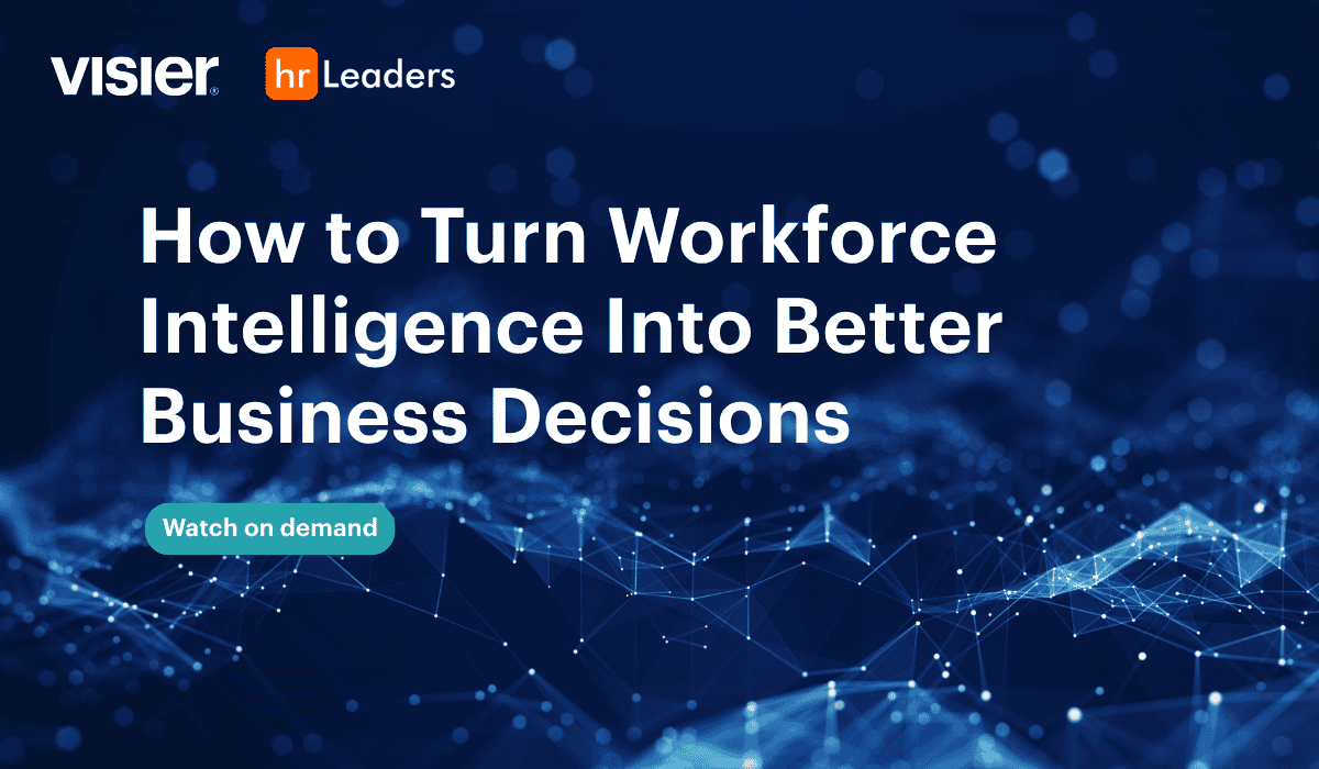 HR Leaders: How to Turn Workforce Intelligence Into Better Business Decisions