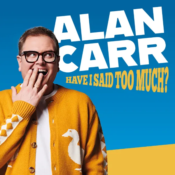 Event card thumbnail image for Alan Carr: Have I Said Too Much?
